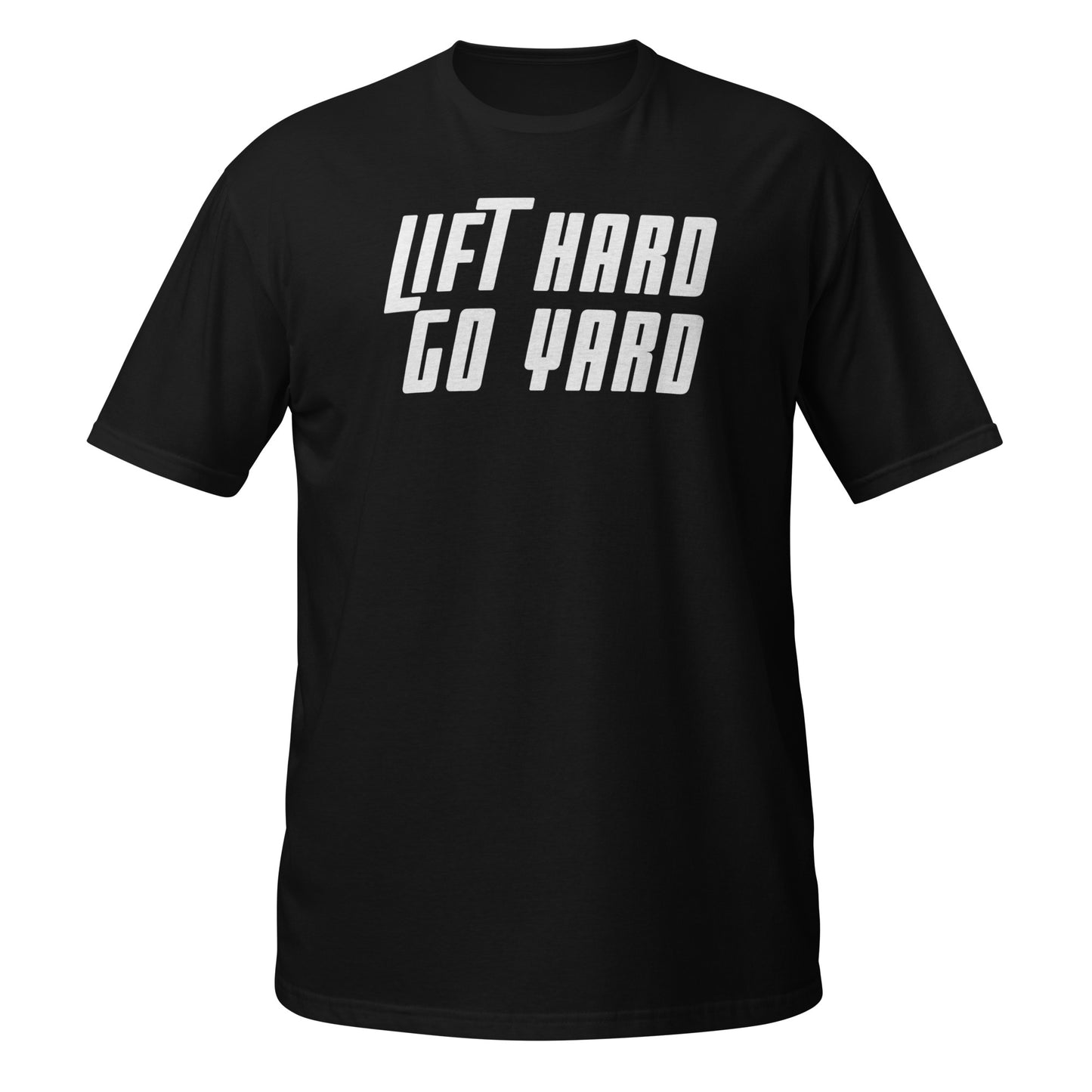 LIFT HARD GO YARD T-Shirt